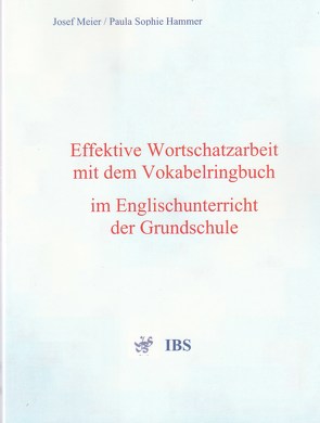 Effektive Wortschatzarbeit mit dem Vokabelringbuch im Englischunterricht der Grundschule von Hammer,  Paula Sophie, Meier,  Josef