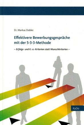 Effektivere Bewerbungsgespräche mit der 5-3-3 Methode von Dobler,  Markus