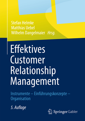 Effektives Customer Relationship Management von Dangelmaier,  Wilhelm, Helmke,  Stefan, Uebel,  Matthias