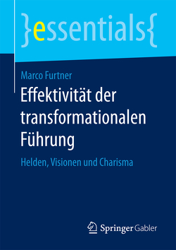 Effektivität der transformationalen Führung von Furtner,  Marco