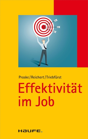 Effektivität im Job von Proske,  Hailka, Reichert,  Johannes Friedrich, Triebfürst,  Sigrid