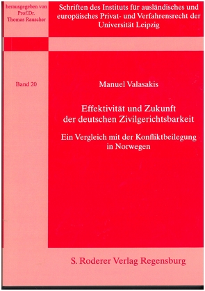 Effektivität und Zukunft der deutschen Zivilgerichtsbarkeit – ein Vergleich mit der Konfliktbeilegung in Norwegen von Valasakis,  Manuel