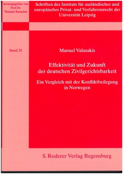 Effektivität und Zukunft der deutschen Zivilgerichtsbarkeit – ein Vergleich mit der Konfliktbeilegung in Norwegen von Valasakis,  Manuel