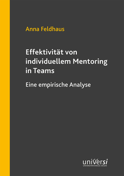 Effektivität von individuellem Mentoring in Teams von Feldhaus,  Anna
