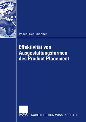 Effektivität von Ausgestaltungsformenen des Product Placement von Helmig,  Prof. Dr. Bernd, Schumacher,  Pascal