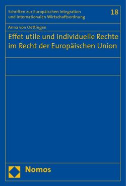 Effet utile und individuelle Rechte im Recht der Europäischen Union von Oettingen,  Anna von