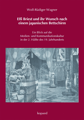 Effi Briest und ihr Wunsch nach einem japanischen Bettschirm von Wagner,  Rüdiger