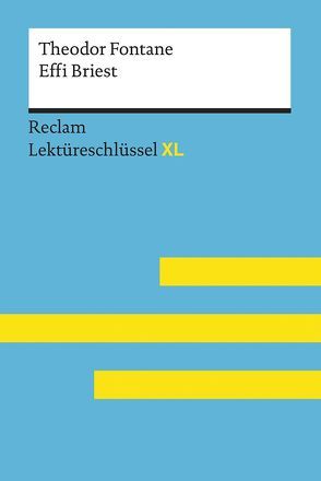 Effi Briest von Theodor Fontane: Lektüreschlüssel mit Inhaltsangabe, Interpretation, Prüfungsaufgaben mit Lösungen, Lernglossar. (Reclam Lektüreschlüssel XL) von Pelster,  Theodor