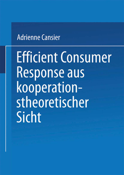 Efficient Consumer Response aus kooperationstheoretischer Sicht von Cansier,  Adrienne
