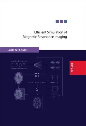 Efficient Simulation of Magnetic Resonance Imaging von Cordes,  Cristoffer