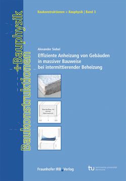 Effiziente Anheizung von Gebäuden in massiver Bauweise bei intermittierender Beheizung. von Siebel,  Alexander, Willems,  Wolfgang