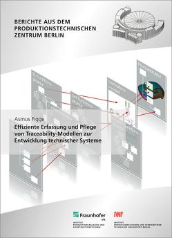 Effiziente Erfassung und Pflege von Traceability-Modellen zur Entwicklung technischer Systeme. von Figge,  Asmus, Stark,  R.