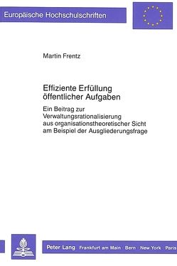 Effiziente Erfüllung öffentlicher Aufgaben von Frentz,  Martin