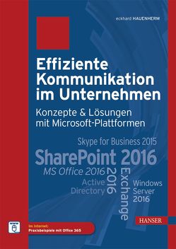Effiziente Kommunikation im Unternehmen: Konzepte & Lösungen mit Microsoft-Plattformen von Hauenherm,  Eckhard