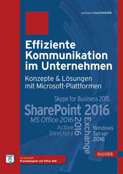 Effiziente Kommunikation im Unternehmen: Konzepte & Lösungen mit Microsoft-Plattformen von Hauenherm,  Eckard