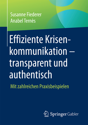 Effiziente Krisenkommunikation – transparent und authentisch von Fiederer,  Susanne, Ternès,  Anabel