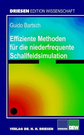 Effiziente Methoden für die niederfrequente Schallfeldsimulation von Bartsch,  Guido, Vorländer,  Michael