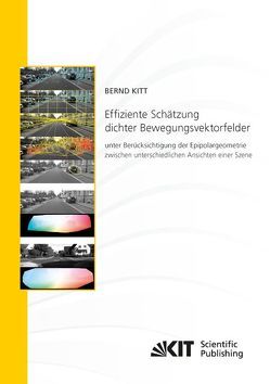 Effiziente Schätzung dichter Bewegungsvektorfelder unter Berücksichtigung der Epipolargeometrie zwischen unterschiedlichen Ansichten einer Szene von Kitt,  Bernd