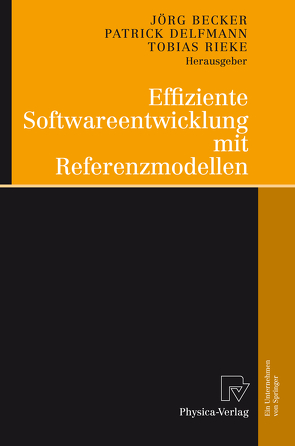 Effiziente Softwareentwicklung mit Referenzmodellen von Becker,  Jörg, Delfmann,  Patrick, Rieke,  Tobias