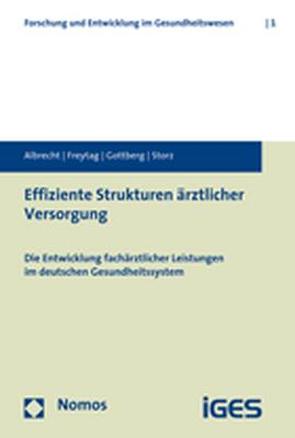 Effiziente Strukturen ärztlicher Versorgung von Albrecht,  Martin, Freytag,  Antje, Gottberg,  Antje, Storz,  Philipp