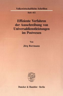 Effiziente Verfahren der Ausschreibung von Universaldienstleistungen im Postwesen. von Borrmann,  Jörg