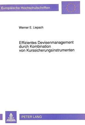 Effizientes Devisenmanagement durch Kombination von Kurssicherungsinstrumenten von Liepach,  Werner