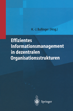 Effizientes Informationsmanagement in dezentralen Organisationsstrukturen von Bullinger,  Hans-Jörg