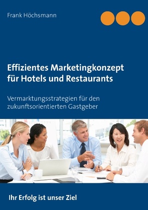 Effizientes Marketingkonzept für Hotels und Restaurants von Höchsmann,  Frank