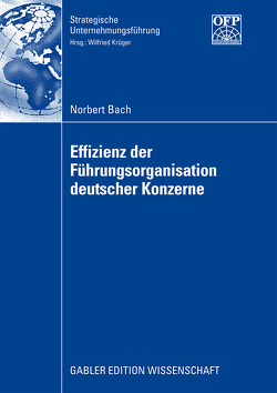 Effizienz der Führungsorganisation deutscher Konzerne von Bach,  Norbert, Krüger,  Prof. Dr. Wilfried