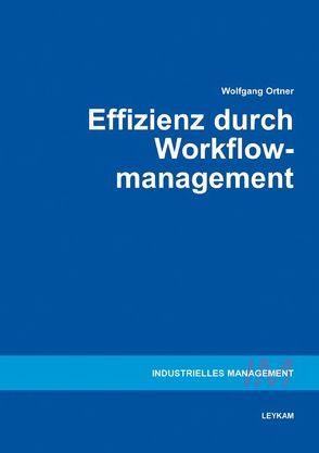 Effizienz durch Workflowmanagement von Ortner,  Wolfgang
