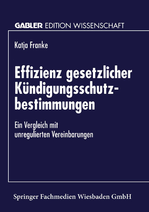 Effizienz gesetzlicher Kündigungsschutzbestimmungen von Franke,  Katja