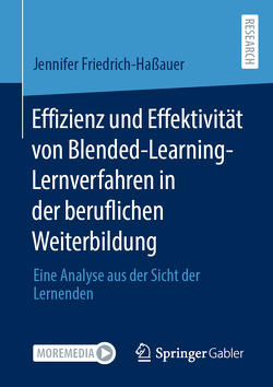 Effizienz und Effektivität von Blended-Learning- Lernverfahren in der beruflichen Weiterbildung von Friedrich-Haßauer,  Jennifer
