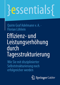 Effizienz- und Leistungserhöhung durch Tagesstrukturierung von Graf Adelmann v.A.,  Quirin, Löhlein,  Florian