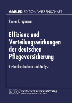 Effizienz und Verteilungswirkungen der deutschen Pflegeversicherung von Krieglmeier,  Reiner