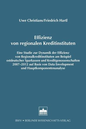 Effizienz von regionalen Kreditinstituten von Christians,  Uwe, Hartl,  Friedrich