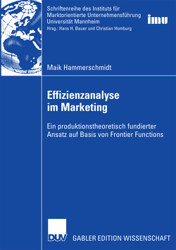 Effizienzanalyse im Marketing von Bauer,  Prof. Dr. Hans H., Hammerschmidt,  Maik