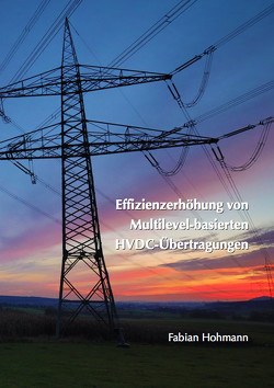 Effizienzerhöhung von Multilevel-basierten HVDC-Übertragungen von Hohmann,  Fabian