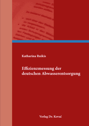 Effizienzmessung der deutschen Abwasserentsorgung von Ruikis,  Katharina