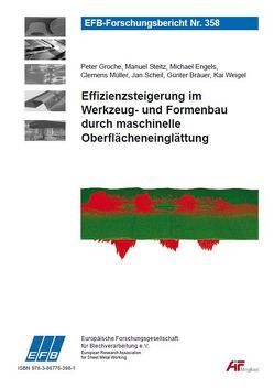 Effizienzsteigerung im Werkzeug- und Formenbau durch maschinelle Oberflächeneinglättung von Bräuer,  Günter, Engels,  Michael, Groche,  Peter, Müller,  Clemens, Scheil,  Jan, Steitz,  Manuel, Weigel,  Kai