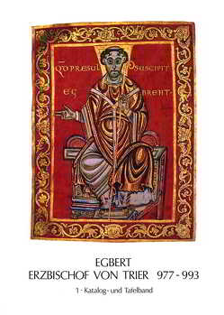 Egbert – Erzbischof von Trier 977-993 von Anton,  Hans H., Ronig,  Franz J, Weiner,  Andreas