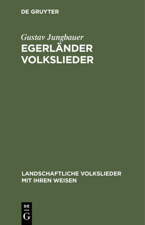 Egerländer Volkslieder von Jungbauer,  Gustav, Schönecker,  Toni