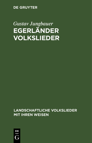 Egerländer Volkslieder von Jungbauer,  Gustav, Schönecker,  Toni