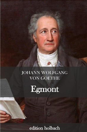 Egmont von von Goethe,  Johann Wolfgang