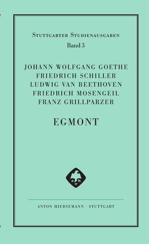 Egmont von Beethoven,  Ludwig van, Goethe,  Johann Wolfgang, Grillparzer,  Franz, Mosengeil,  Friedrich, Plachta,  Bodo, Schiller,  Friedrich
