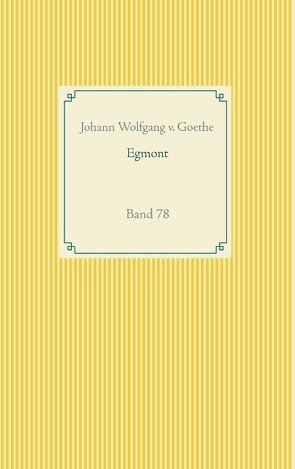 Egmont von v. Goethe,  Johann Wolfgang