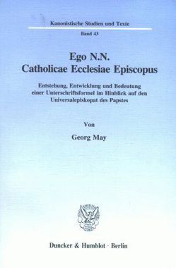 Ego N.N. Catholicae Ecclesiae Episcopus. von May,  Georg