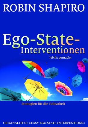 Ego-State-Interventionen – leicht gemacht von Höhr,  Hildegard, Kierdorf,  Theo, Shapiro,  Robin