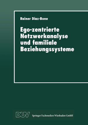 Ego-zentrierte Netzwerkanalyse und familiale Beziehungssysteme von Diaz-Bone,  Rainer