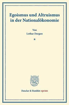 Egoismus und Altruismus in der Nationalökonomie. von Dargun,  Lothar