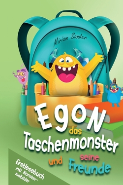 Egon das Taschenmonster und seine Freunde! Erstlesebuch mit monsterstarken Malbildern! 1.Auflage von Sander,  Miriam